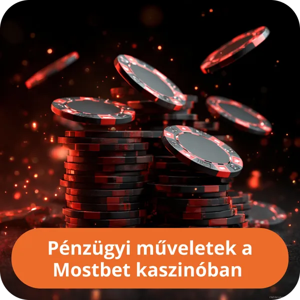 Pénzügyi műveletek a Mostbet kaszinóban